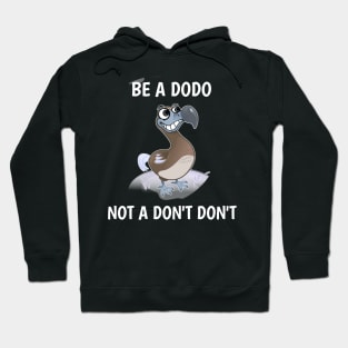 be a dodo not dont dont Hoodie